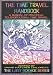 The Time Travel Handbook: A Manual of Practice Teleportation & Time Travel by David Childress