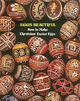 Eggs Beautiful: How to Make Ukrainian Easter Eggs