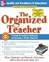 The Organized Teacher: A Hands-On Guide to Setting Up and Running a Terrific Classroom