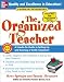 The Organized Teacher: A Hands-On Guide to Setting Up and Running a Terrific Classroom