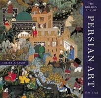 The Golden Age of Persian Art: 1501-1722