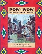 Pow Wow Dancer's and Craftworker's Handbook Pow Wow Dancer's and Craftworker's Handbook