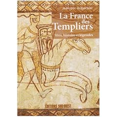 La France des Templiers : Sites, histoires et l�gendes