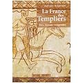 La France des Templiers : Sites, histoires et l�gendes