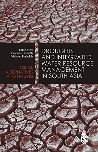 Droughts and Integrated Water Resource Management in South Asia: Issues, Alternatives and Futures (Water in South Asia)