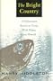 The Bright Country: A Fisherman's Return to Trout, Wild Water, and Himself
