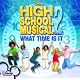 What Time Is It  by High School Musical Cast