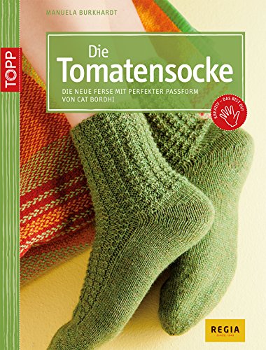 Die Tomatensocke: Die neue Ferse mit perfekter Passform von Cat Bordhi (German Edition)