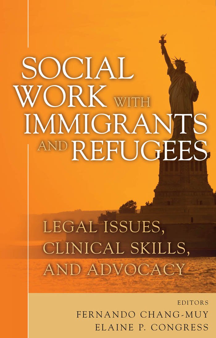 Social Work with Immigrants and Refugees: Legal Issues, Clinical ... Social Work with Immigrants and Refugees: Legal Issues, Clinical ...