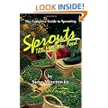 Sprouts, the Miracle Food: The Complete Guide to Sprouting