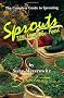 Sprouts, the Miracle Food: The Complete Guide to Sprouting