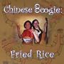 Chinese Boogie : Fried Rice