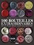 100 bouteilles extraordinaires de la plus belle cave du monde