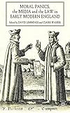 Moral panics, the media and the law in early modern England