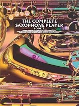 The Complete Saxophone Player - Book 3 The Complete Saxophone Player - Book 3
