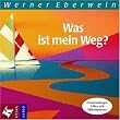 Was ist mein Weg?: Entscheidungshilfen mit Selbsthypnose