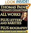 THOMAS PAINE COMPLETE WORKS - ULTIMATE COLLECTION - Common Sense, Age of Reason, Crisis, The Rights of Man, Agragian Justice, ALL Letters and Short Writings
