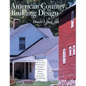 American Country Building Design: Rediscovered Plans for 19th-Century Farmhouses, Cottages, Landscapes, Barns, Carriage Houses & Outbuildings [Paperback]