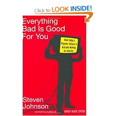 Everything Bad Is Good For You: How Today's Popular Culture Is Actually Making Us Smarter