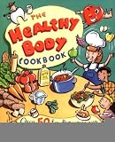The Healthy Body Cookbook: Over 50 Fun Activities and Delicious Recipes for Kids [Paperback] [1998] (Author) Joan D'Amico, Karen E. Drummond