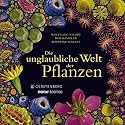 Die unglaubliche Welt der Pflanzen