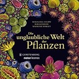 Die unglaubliche Welt der Pflanzen - Wolfgang Stuppy, Rob Kesseler, Madeline Harley