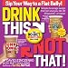 Drink This Not That!: The No-Diet Weight Loss Solution
