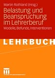 Belastung und Beanspruchung im Lehrerberuf: Modelle, Befunde, Interventionen