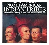 The encyclopedia of North American Indian tribes : a comprehensive study of tribes from the Abitibi to the Zuñi