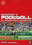 Marketing and Football: an international perspective (Sports Marketing)