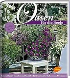 Image de Oasen für die Seele: Saisonblüher, Stauden und Gehölze für traumhafte Balkone und Terr