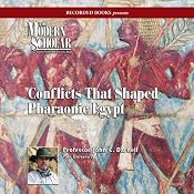 The Modern Scholar: Conflicts that Shaped Pharaonic Egypt | [John C. Darnell]