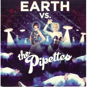 Earth Vs The Pipettes