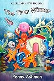 Children's book: The True Winner (age 4-8 yrs Bedtime Stories, Children's Adventure, Early Learning, Marine Life, Dolphins, Whales, Mermaids)