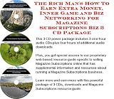 The Rich Man's How To Earn Extra Money, Inner Game and Biz Networking for Magazine Subscriptions Biz 3 CD Package