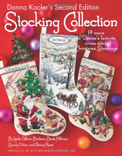 Donna Kooler's Second Edition Stocking Collection (Leisure Arts #4819): 15 of Donna's Favorite Cross Stich Christmas Stockings