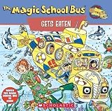 The Magic School Bus Gets Eaten: A Book about Food Chains: A Book about Food Chains (Magic School Bus Movie Tie-Ins) by Scholastic Books, Relf, Patricia, Relf, Pat [01 February 1996]