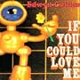 If You Could Love Me
