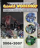 Games Workshop 2006 - 2007: Complete Catalog Hobby Reference