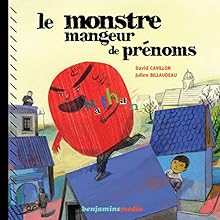 Le monstre mangeur de prénoms | Livre audio Auteur(s) : David Cavillon Narrateur(s) : Christel Touret, Jacques Allaire