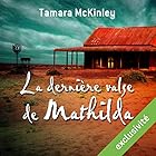 La dernière valse de Mathilda | Livre audio Auteur(s) : Tamara McKinley Narrateur(s) : Ludmila Ruoso