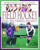 Field Hockey: Rules, Tips, Strategy, and Safety (Sports from Coast to Coast)