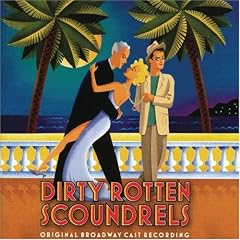 Dirty Rotten Scoundrels (2005 Original Broadway Cast)