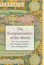 The Europeanization of the World: On the Origins of Human Rights and Democracy