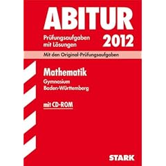 Abitur 2012 Mathematik: Gymnasium Baden-W�rttemberg. Pr�fungsaufgaben mit L�sungen