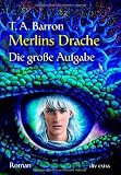Merlins Drache II - Die gro&szlig;e Aufgabe: Roman - Thomas A. Barron