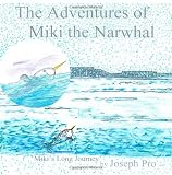 The Adventures of Miki the Narwhal: Mikis Long Journey