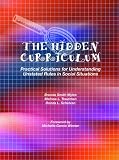 The Hidden Curriculum: Practical Solutions for Understanding Unstated Rules in Social Situations