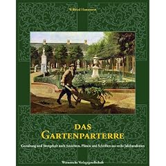 Das Gartenparterre: Gestaltung und Sinngehalt nach Ansichten, Pl�nen und Schriften aus sechs Jahrhunderten