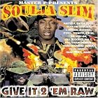 Give It 2 'Em Raw by Soulja Slim